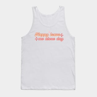 Happy leave me alone day Tank Top